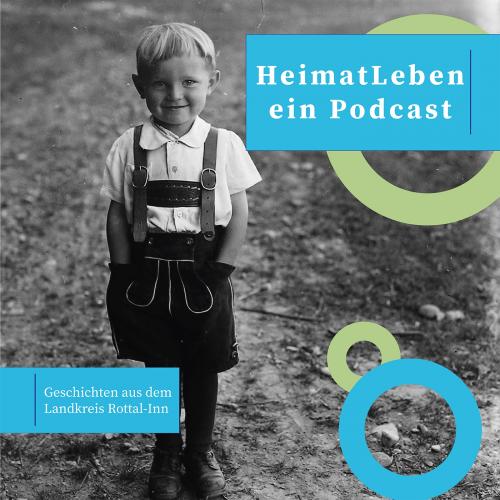 Podcastbild: kleiner Junge in Tracht daneben steht: HeimatLeben ein Podcast Geschichten aus dem Landkreis Rottal-Inn